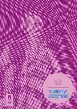 Stanisław Leszczyński - Maciej Forycki