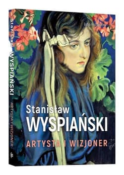Stanisław Wyspiański Artysta i wizjoner