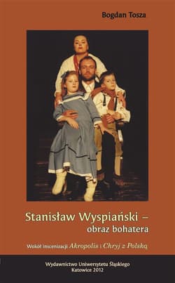 Stanisław Wyspiański obraz bohatera - Bogdan Tosza