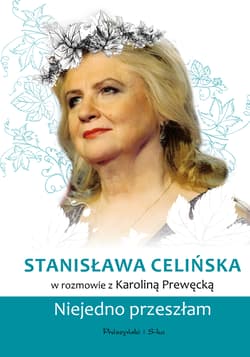 Stanisława Celińska Niejedno przeszłam