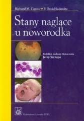 Stany naglące u noworodka - Cantor Richard M.,  Sadowitz Dawid P.