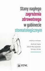Stany nagłego zagrożenia zdrowotnego w gabinecie.. - Andrzej Kopta,  Mierzejewski Jakub, Tomasz Ilczak