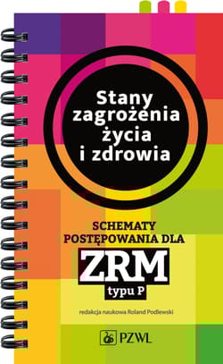 Stany zagrożenia życia i zdrowia schematy postępowania dla zrm typu p - Opracowanie Zbiorowe