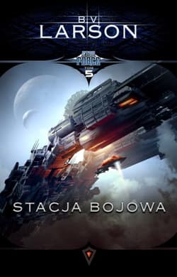 Star Force Tom 5 Stacja bojowa - B. V. Larson