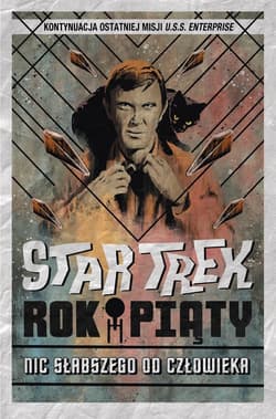 Star Trek. Rok piąty. Nic słabszego od człowieka