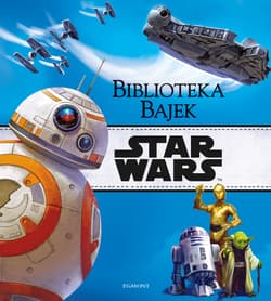Star Wars Biblioteka Bajek - Opracowanie Zbiorowe