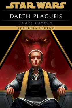Star Wars. Darth Plagueis. Kolekcja Legend - James Luceno