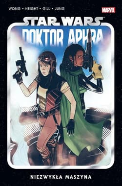 Star Wars Doktor Aphra. Niezwykła maszyna. Tom 2 - Ray-Anthony Height, Robert Gill, Alyssa Wong