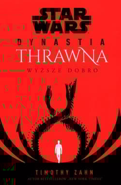 Star Wars Dynastia Thrawna Wyższe dobro - Timothy Zahn