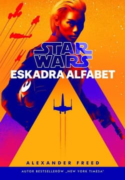 Star Wars Eskadra Alfabet - Alexander Freed