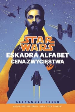 Star Wars Eskadra Alfabet Cena zwycięstwa Tom 3 - Alexander Freed
