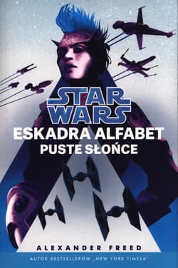 Star Wars Eskadra Alfabet Puste słońce Tom 2 - Alexander Freed