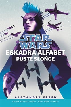 Star Wars Eskadra Alfabet Puste słońce Tom 2 - Alexander Freed