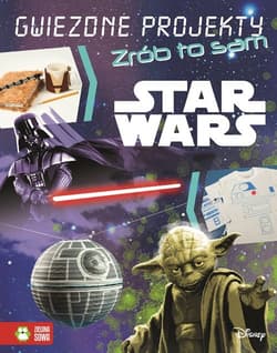Star Wars Gwiezdne projekty Zrób to sam - Opracowanie Zbiorowe