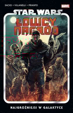 Star Wars Łowcy nagród. Najgroźniejsi w galaktyce. Tom 1 - null