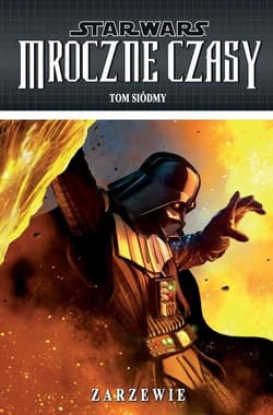 Star Wars Mroczne czasy Zarzewie Tom 7