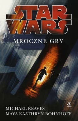 Star Wars Mroczne gry - Reaves Michael, Bonhoff Kathryn Maya