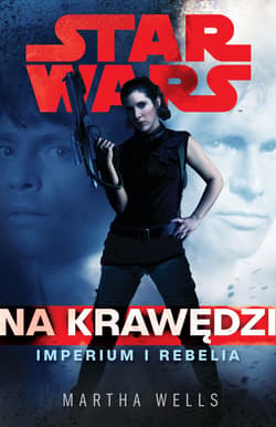 Star Wars. Na krawędzi. Imperium i Rebelia - Opracowanie Zbiorowe