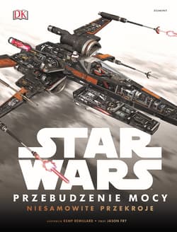 Star Wars Przebudzenie mocy Niesamowite przekroje - Jason Fry