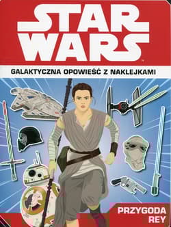 Star Wars Przygoda Rey Galaktyczna opowieść z naklejkami - Emily Stead