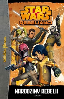 Star Wars Rebelianci Narodziny rebelii