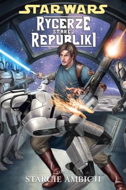 Star Wars Rycerze Starej Republiki Tom 7 Starcie ambicji - John Jackson Miller