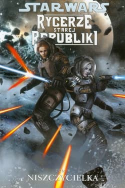 Star Wars Rycerze Starej Republiki Tom 8 Niszczycielka - John Jackson Miller
