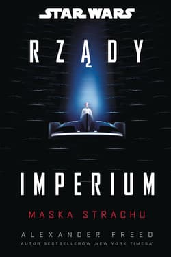 Star Wars. Rządy Imperium. Maska strachu - Alexander Freed