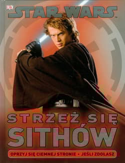 Star Wars Strzeż się Sithów Oprzyj się ciemnej stronie. Jeśli zdołasz.