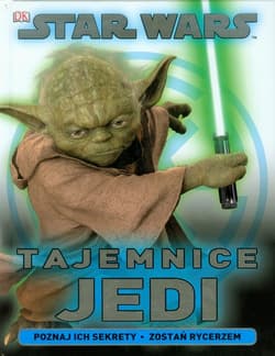 Star Wars Tajemnice Jedi Poznaj ich sekrety. Zostań rycerzem. - Dowsett Elizabeth, Last Shari