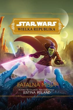 Star Wars Wielka Republika. Fatalna misja - Ireland Justina