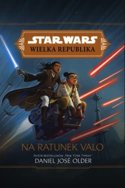 Star Wars Wielka Republika Na ratunek Valo - Older Daniel Jose