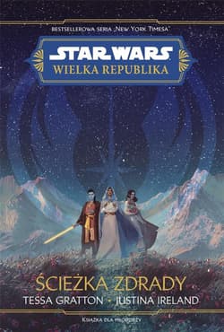 Star Wars Wielka republika Ścieżka zdrady - Gratton Tessa, Ireland Justina