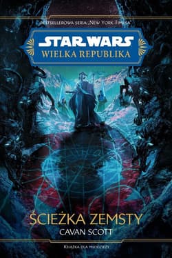 Star Wars. Wielka Republika. Ścieżka zemsty - Cavan Scott