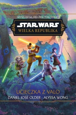 Star Wars Wielka Republika Ucieczka z Valo - Alyssa Wong