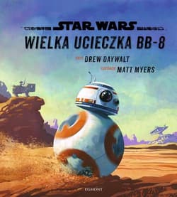 Star Wars Wielka ucieczka BB-8 Ilustrowana czytanka - Drew Daywalt