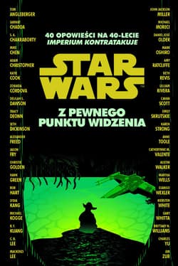 Star Wars. Z pewnego punktu widzenia. 40 opowieści na 40-lecie - Praca zbiorowa