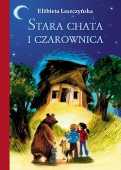 Stara chata i czarownica - Elżbieta Leszczyńska