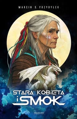 Stara kobieta i smok - Marcin Przybyłek