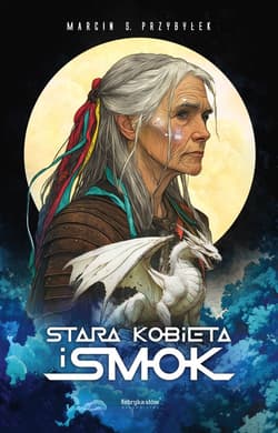 Stara kobieta i smok - Marcin Przybyłek