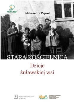 Stara Kościelnica Dzieje żuławskiej wsi - Aleksandra Paprot