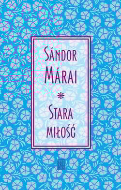 Stara miłość - Marai Sandor