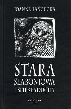 Stara Słaboniowa i spiekładuchy - Joanna Łańcucka