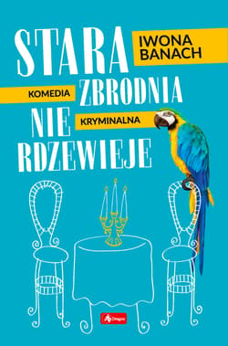 Stara zbrodnia nie rdzewieje - Iwona  Banach