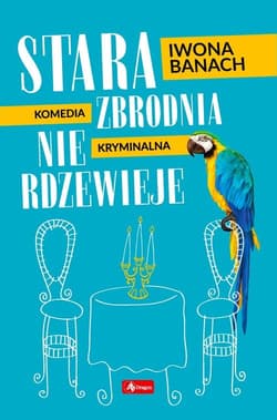 Stara zbrodnia nie rdzewieje - Iwona  Banach