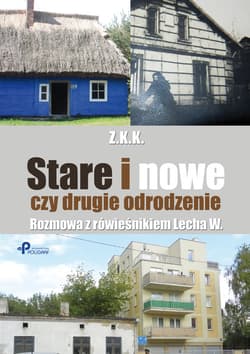 Stare i nowe czy drugie odrodzenie Rozmowa z rówieśnikiem Lecha W.
