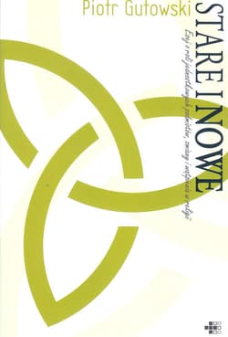 Stare i nowe Esej o roli jednostkowych podmiotów, zmiany i wątpienia w religii.