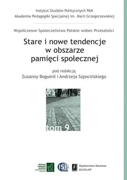 Stare i nowe tendencje w obszarze pamięci społecznej Tom 9