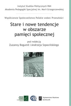 Stare i nowe tendencje w obszarze pamięci społecznej Tom 9
