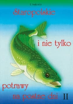 Staropolskie i nie tylko potrawy na postne dni T.2 - Ewa  Aszkiewicz